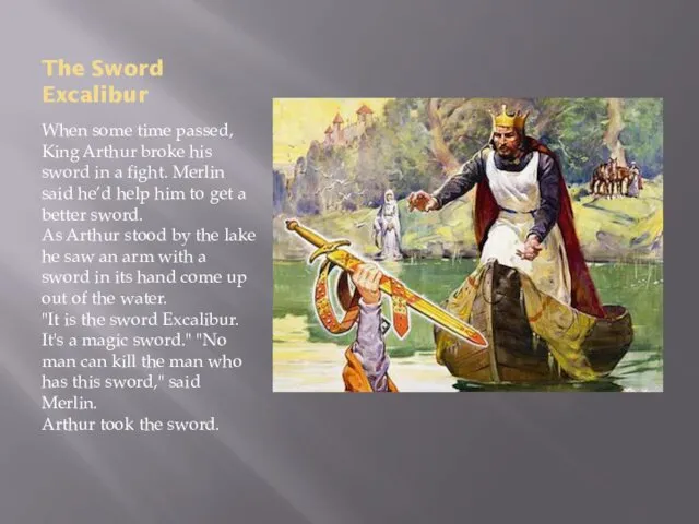 The Sword Excalibur When some time passed, King Arthur broke