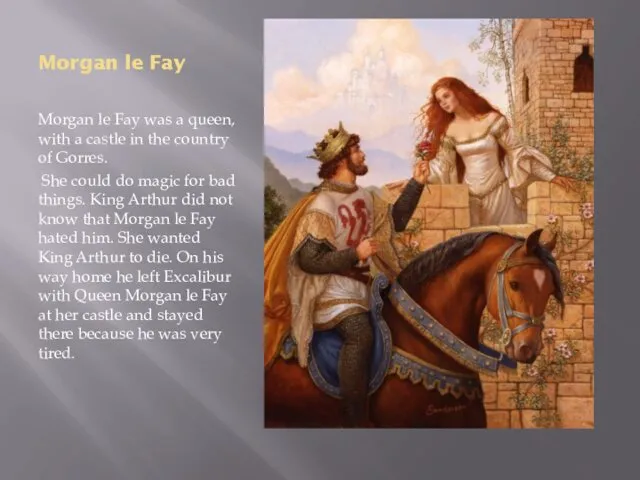 Morgan le Fay Morgan le Fay was a queen, with