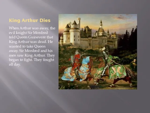 King Arthur Dies When Arthur was away, the evil knight