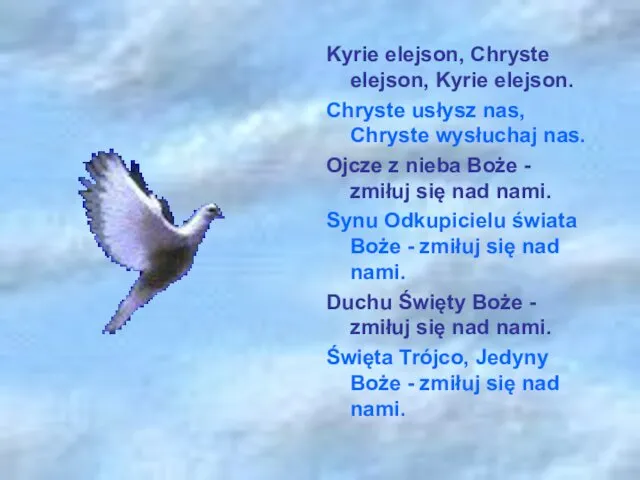 Kyrie elejson, Chryste elejson, Kyrie elejson. Chryste usłysz nas, Chryste