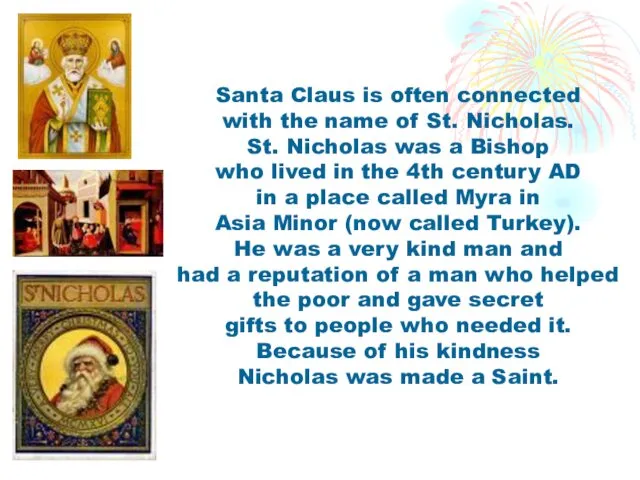 Santa Claus is often connected with the name of St.