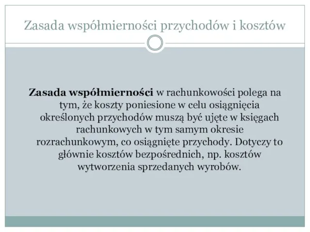 Zasada współmierności przychodów i kosztów Zasada współmierności w rachunkowości polega na tym, że