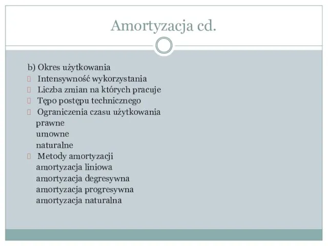 Amortyzacja cd. b) Okres użytkowania Intensywność wykorzystania Liczba zmian na których pracuje Tępo