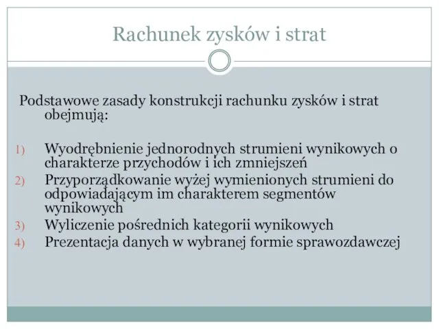 Rachunek zysków i strat Podstawowe zasady konstrukcji rachunku zysków i strat obejmują: Wyodrębnienie