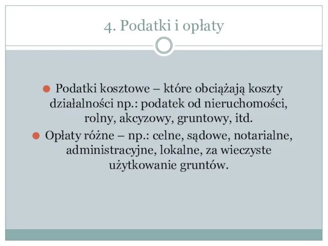 4. Podatki i opłaty Podatki kosztowe – które obciążają koszty działalności np.: podatek