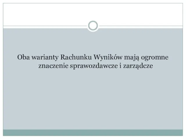 Oba warianty Rachunku Wyników mają ogromne znaczenie sprawozdawcze i zarządcze