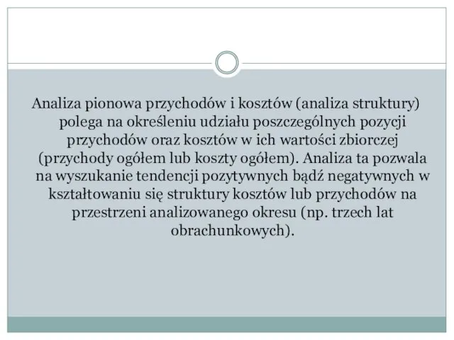 Analiza pionowa przychodów i kosztów (analiza struktury) polega na określeniu