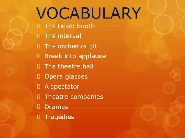 VOCABULARY The ticket booth The interval The orchestra pit Break