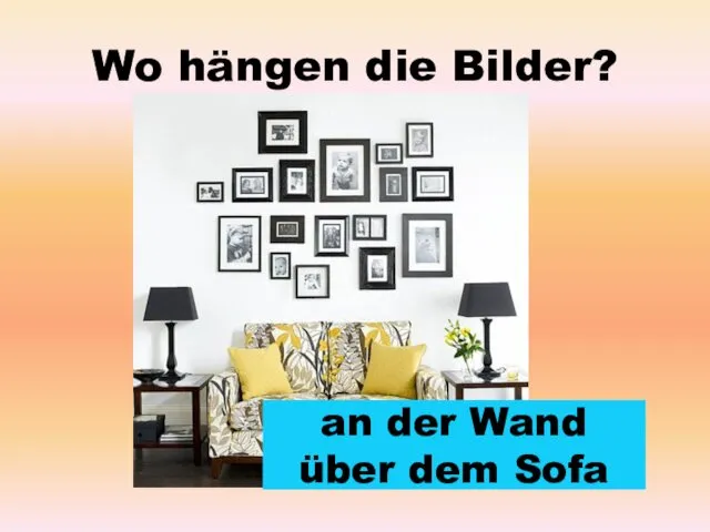 Wo hängen die Bilder? an der Wand über dem Sofa