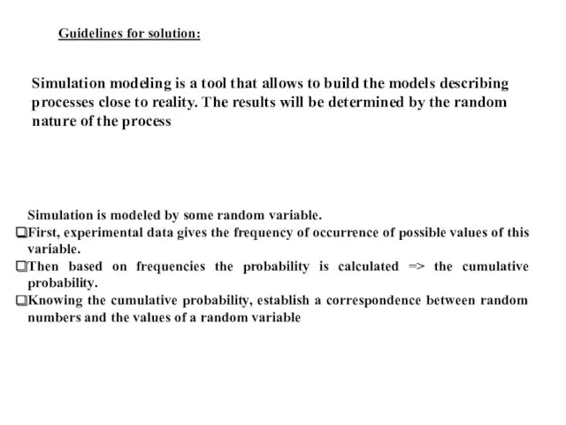 Guidelines for solution: Simulation modeling is a tool that allows to build the