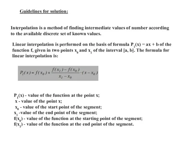 Interpolation is a method of finding intermediate values of number according to the