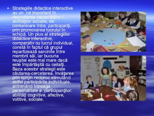 Strategiile didactice interactive au un rol important în dezvoltarea capacităţilor