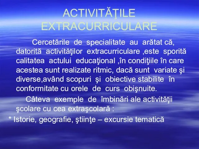 ACTIVITĂŢILE EXTRACURRICULARE Cercetările de specialitate au arătat că, datorită activităţilor