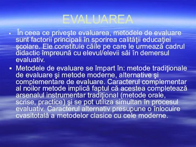 EVALUAREA În ceea ce priveşte evaluarea, metodele de evaluare sunt