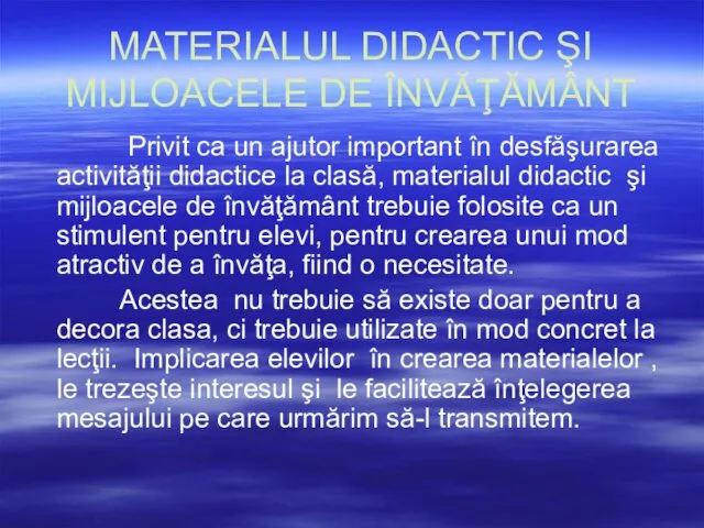 MATERIALUL DIDACTIC ŞI MIJLOACELE DE ÎNVĂŢĂMÂNT Privit ca un ajutor