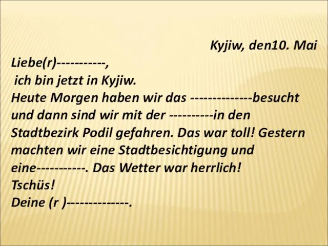 Kyjiw, den10. Mai Liebe(r)-----------, ich bin jetzt in Kyjiw. Heute