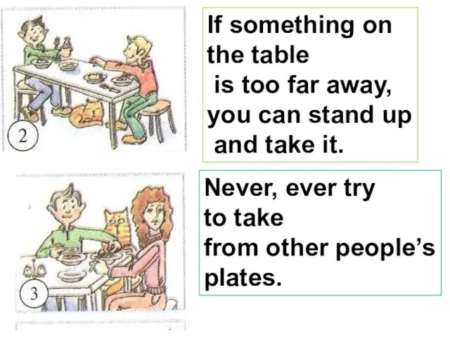 If something on the table is too far away, you