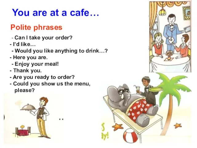 You are at a cafe… Polite phrases - Can I
