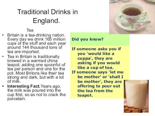 Traditional Drinks in England. Tea Britain is a tea-drinking nation.