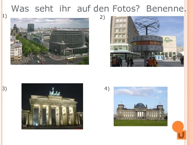 1) 2) 3) 4) Was seht ihr auf den Fotos? Benenne.