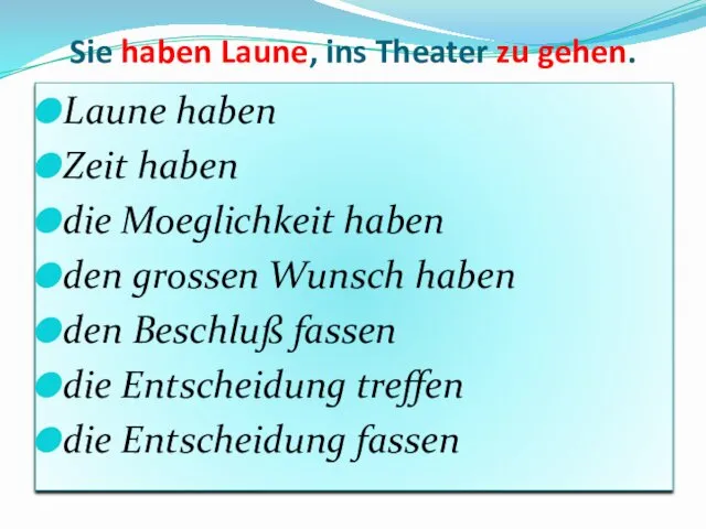 Sie haben Laune, ins Theater zu gehen. Laune haben Zeit