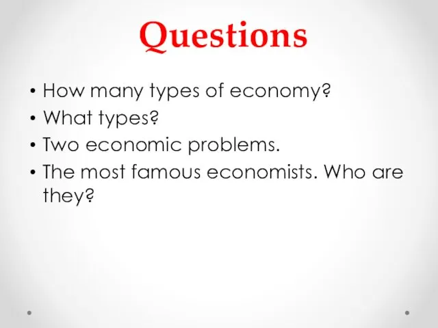 Questions How many types of economy? What types? Two economic