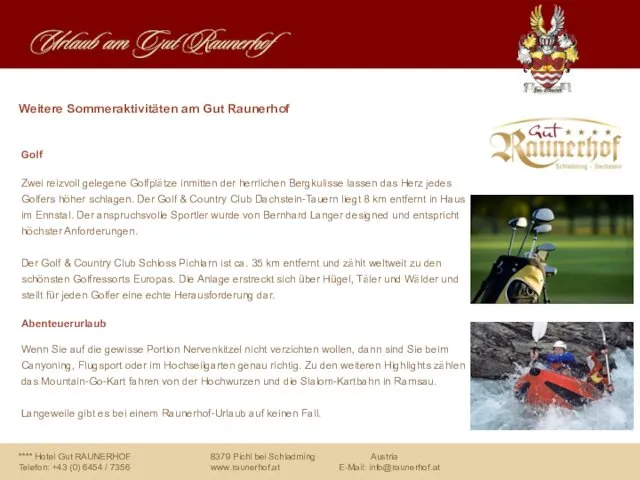 Weitere Sommeraktivitäten am Gut Raunerhof Golf Zwei reizvoll gelegene Golfplätze