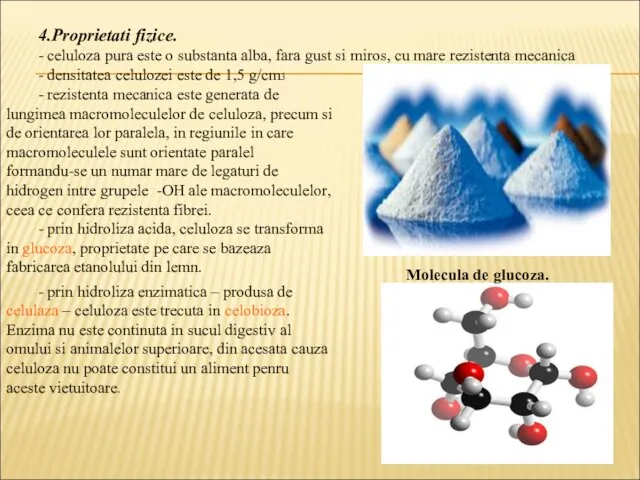 4.Proprietati fizice. - celuloza pura este o substanta alba, fara