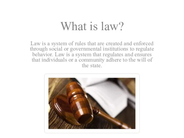 What is law? Law is a system of rules that
