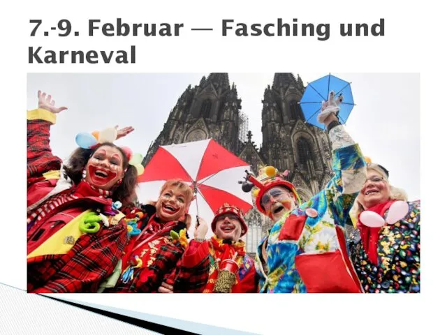 7.-9. Februar — Fasching und Karneval
