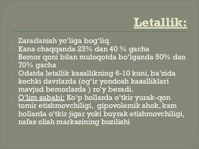 Letallik: Zararlanish yo‘liga bog‘liq. Kana chaqqanda 23% dan 40 % gacha Bemor qoni