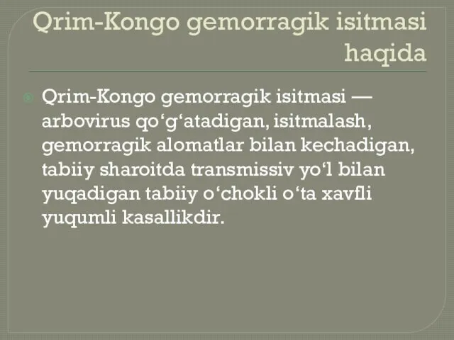Qrim-Kongo gemorragik isitmasi haqida Qrim-Kongo gemorragik isitmasi — arbovirus qo‘g‘atadigan, isitmalash, gemorragik alomatlar