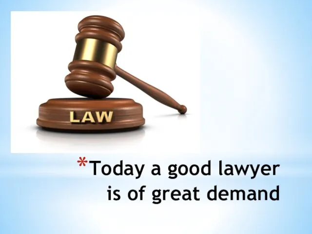 Today a good lawyer is of great demand