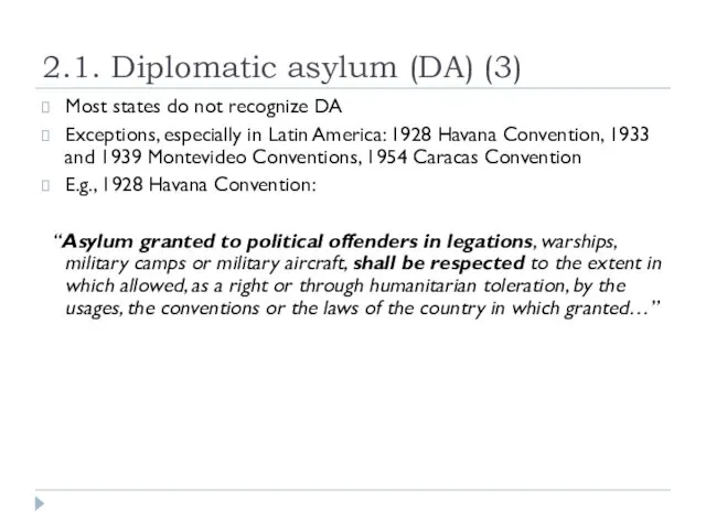 2.1. Diplomatic asylum (DA) (3) Most states do not recognize