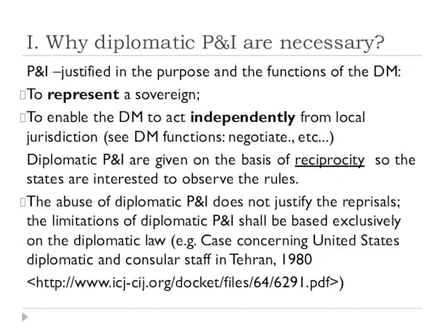 I. Why diplomatic P&I are necessary? P&I –justified in the