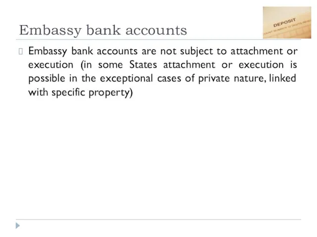 Embassy bank accounts Embassy bank accounts are not subject to