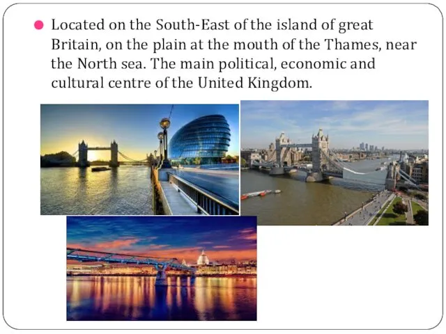 Located on the South-East of the island of great Britain,