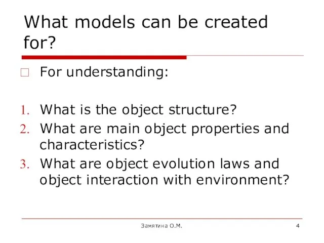 What models can be created for? For understanding: What is the object structure?