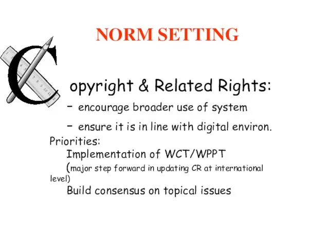 NORM SETTING opyright & Related Rights: - encourage broader use