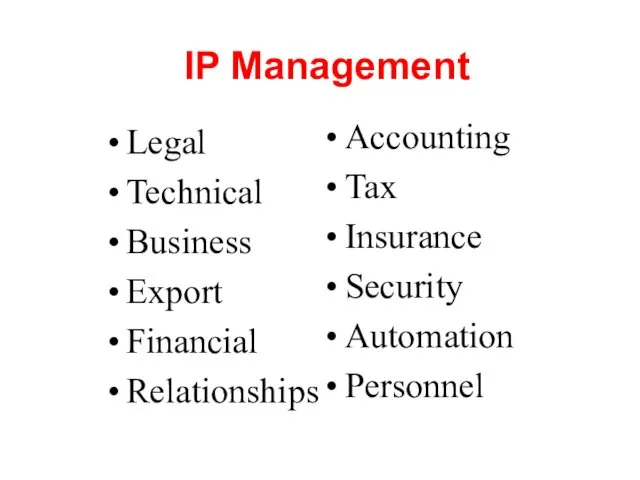 IP Management Legal Technical Business Export Financial Relationships Accounting Tax Insurance Security Automation Personnel