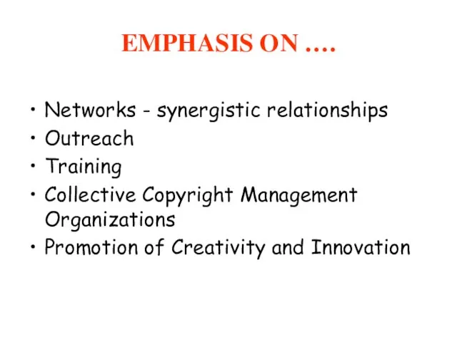 EMPHASIS ON …. Networks - synergistic relationships Outreach Training Collective