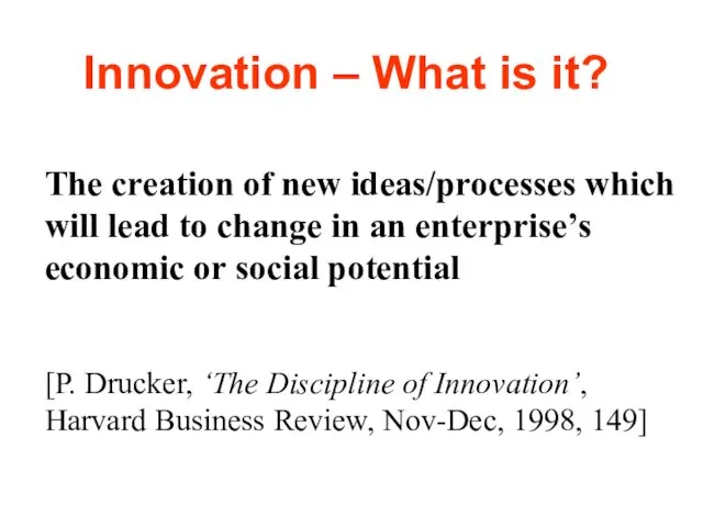 Innovation – What is it? The creation of new ideas/processes