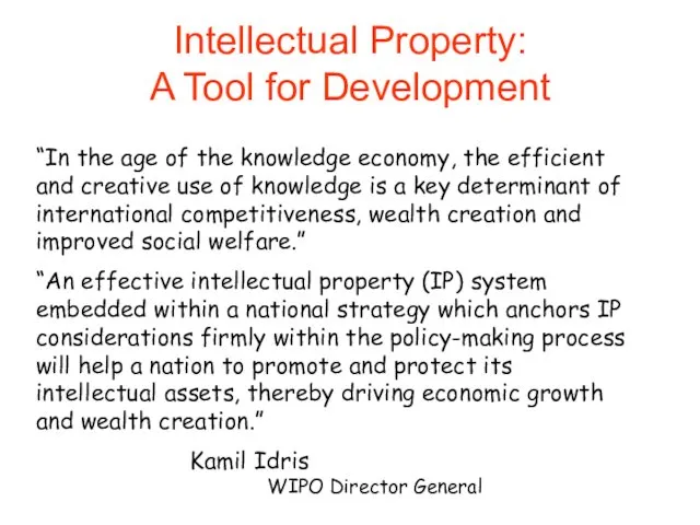Intellectual Property: A Tool for Development “In the age of