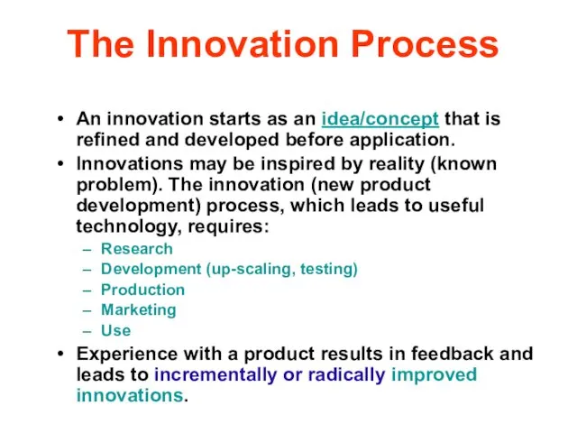 The Innovation Process An innovation starts as an idea/concept that