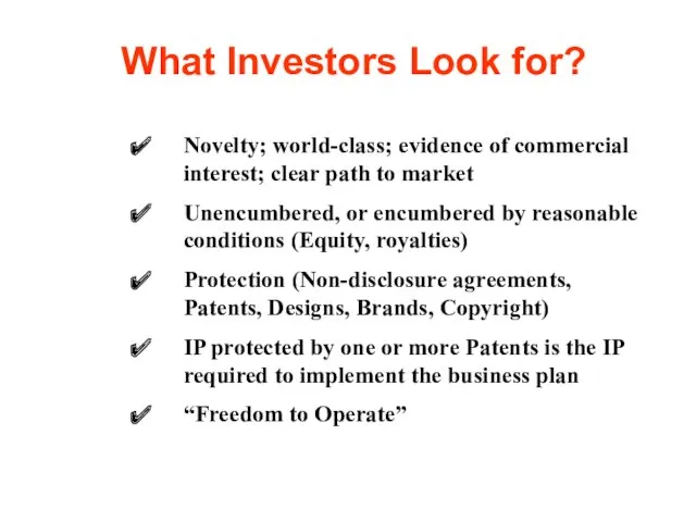 What Investors Look for? Novelty; world-class; evidence of commercial interest;