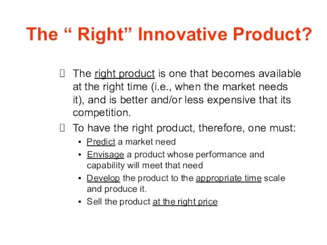 The “ Right” Innovative Product? The right product is one