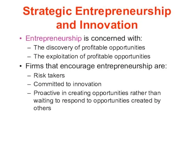Strategic Entrepreneurship and Innovation Entrepreneurship is concerned with: The discovery