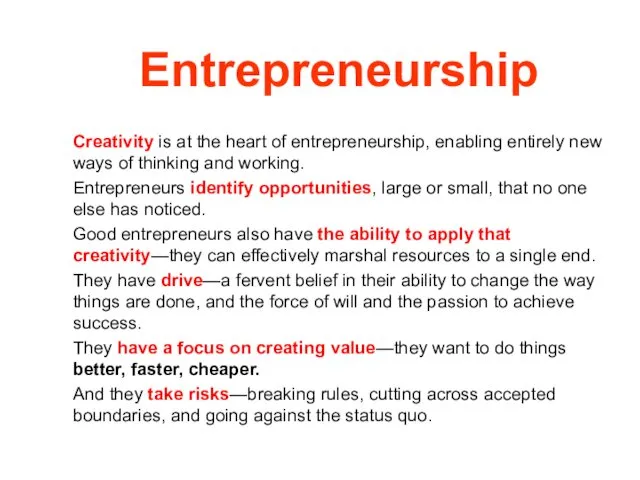 Entrepreneurship Creativity is at the heart of entrepreneurship, enabling entirely