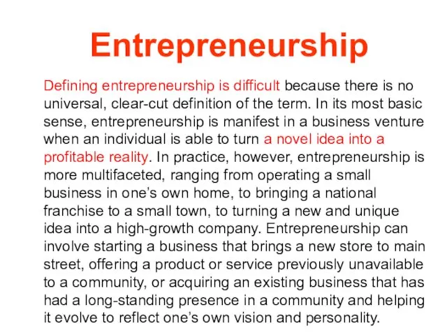 Entrepreneurship Defining entrepreneurship is difficult because there is no universal,