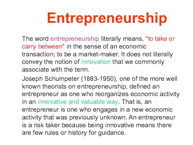 Entrepreneurship The word entrepreneurship literally means, "to take or carry